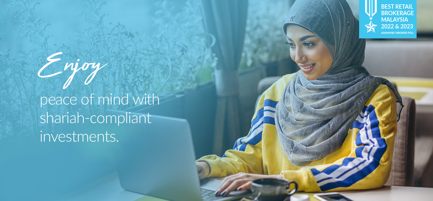 Enjoy peace of mind with shariah-compliant investments.